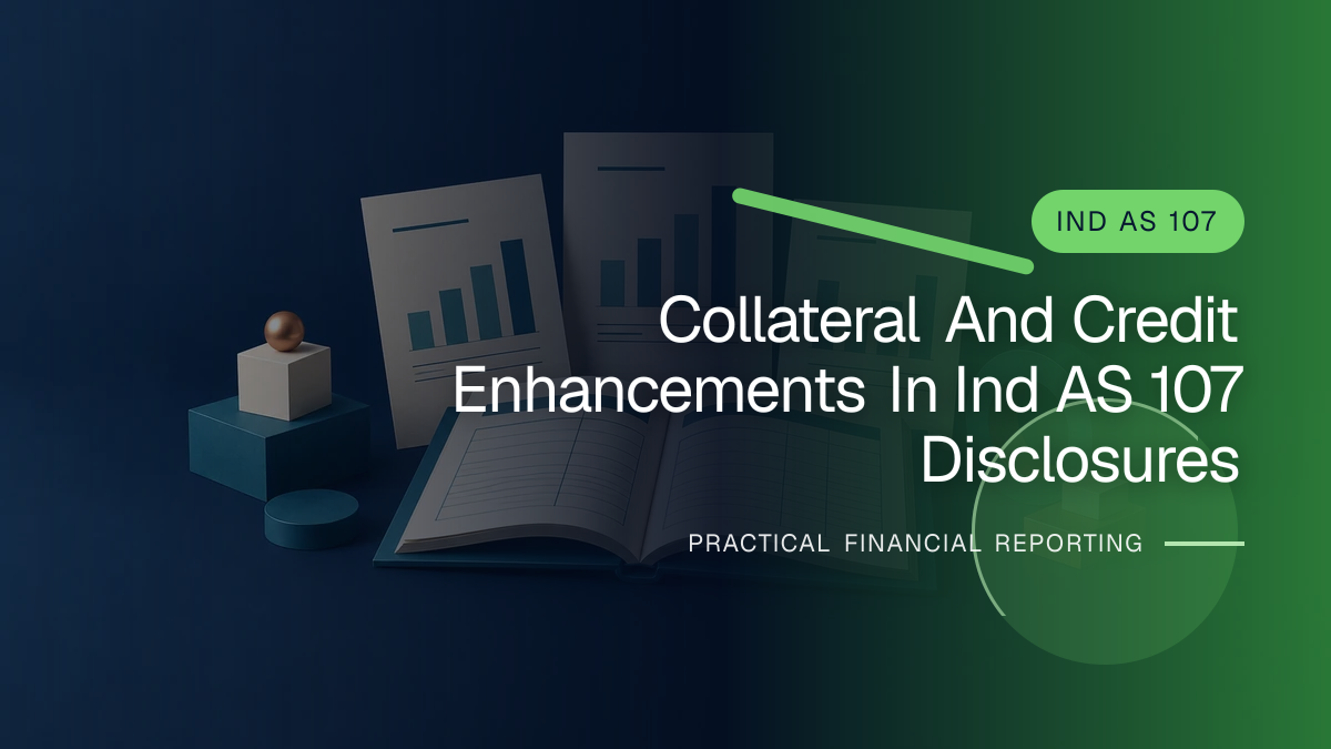 Original finance artwork for Collateral and Credit Enhancements in Ind AS 107 Disclosures