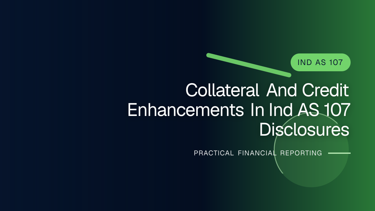 Professional financial reporting illustration for Collateral and Credit Enhancements in Ind AS 107 Disclosures
