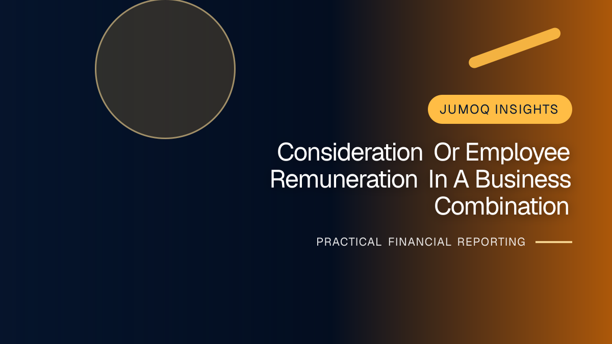 Professional financial reporting illustration for Consideration or Employee Remuneration in a Business Combination?