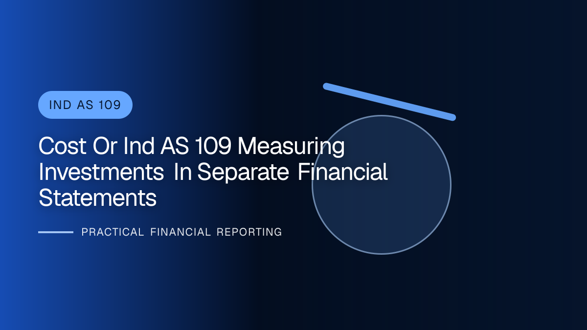 Professional financial reporting illustration for Cost or Ind AS 109? Measuring Investments in Separate Financial Statements