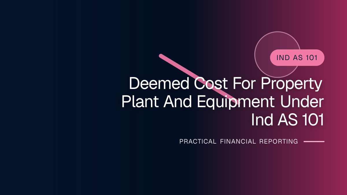 Professional financial reporting illustration for Deemed Cost for Property, Plant and Equipment under Ind AS 101
