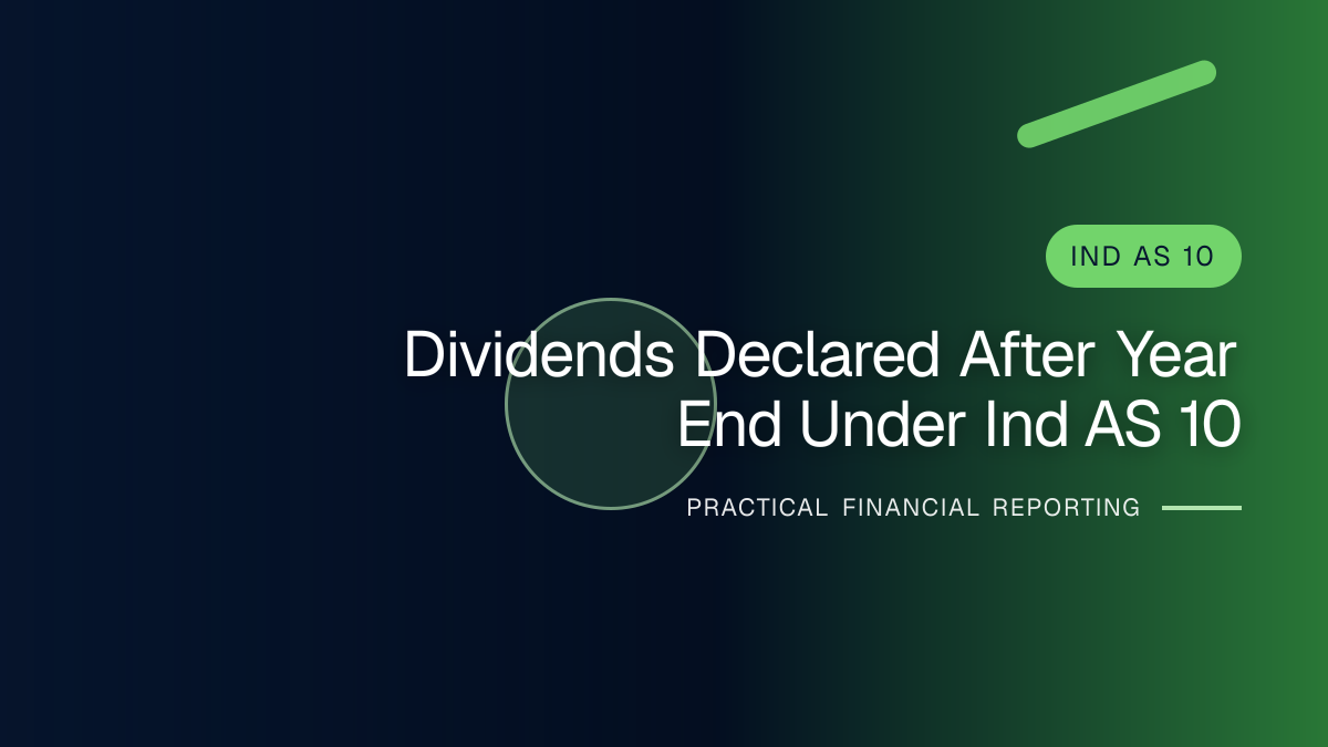 Professional financial reporting illustration for Dividends Declared after Year End under Ind AS 10