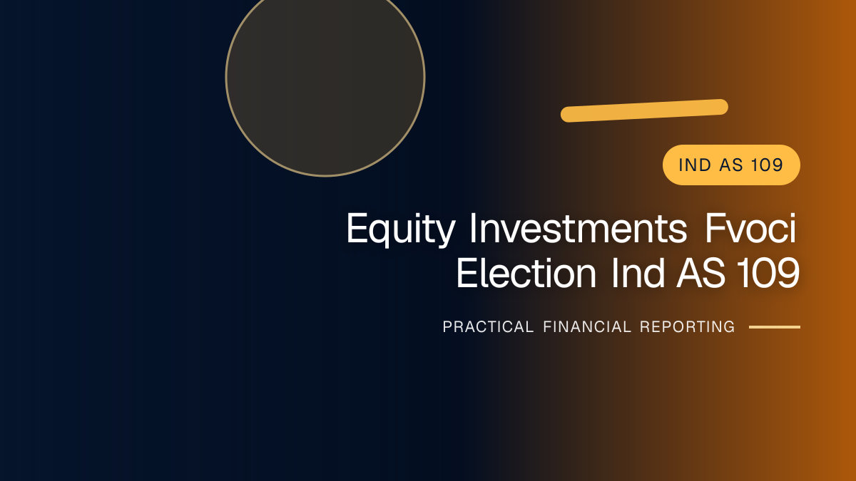 Professional finance team reviewing equity investments and the fvoci election under ind as 109 requirements and supporting accounting documentation