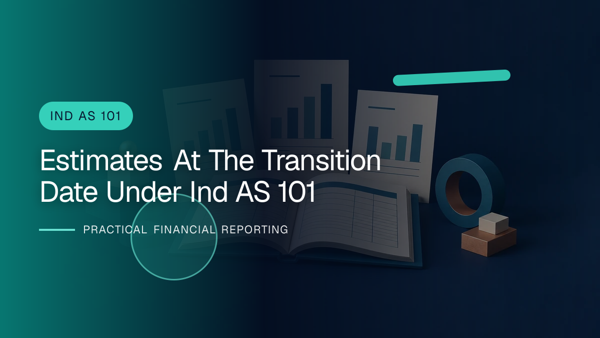 Original finance artwork for Estimates at the Transition Date under Ind AS 101