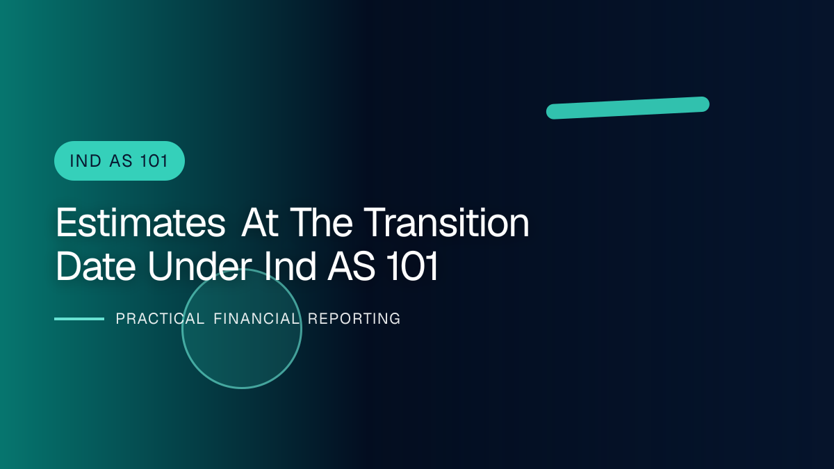 Professional financial reporting illustration for Estimates at the Transition Date under Ind AS 101