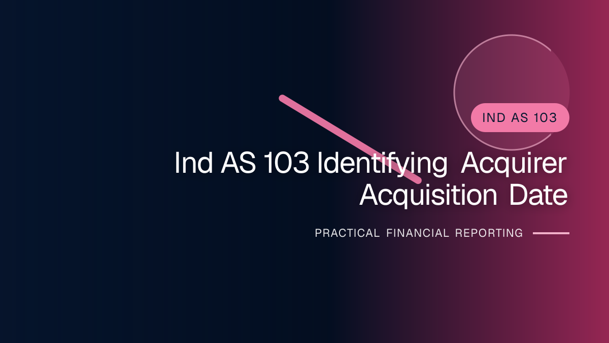 Professional finance team reviewing identifying the acquirer and acquisition date under ind as 103 requirements and supporting accounting documentation