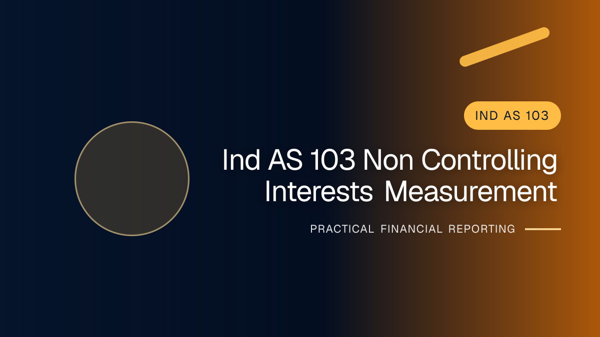 Professional finance team reviewing non-controlling interests under ind as 103 and ind as 110 requirements and supporting accounting documentation