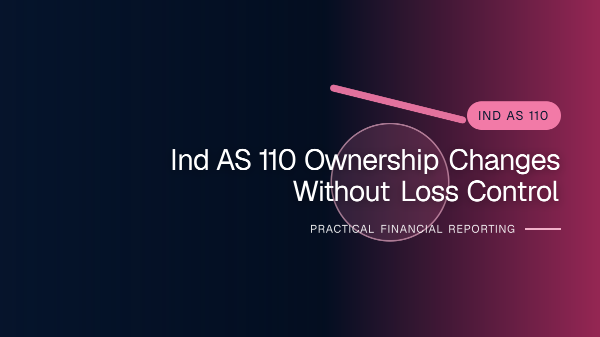 Professional finance team reviewing changes in ownership without loss of control under ind as 110 requirements and supporting accounting documentation