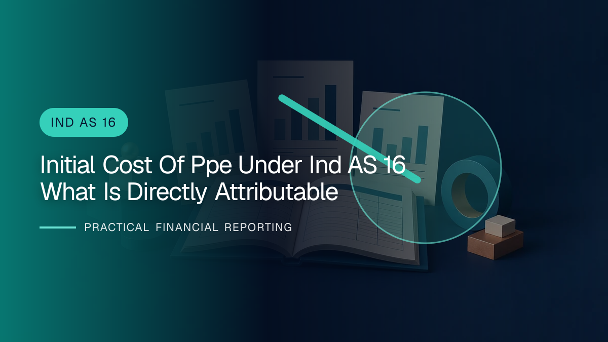 Original finance artwork for Initial Cost of PPE under Ind AS 16: What Is Directly Attributable?