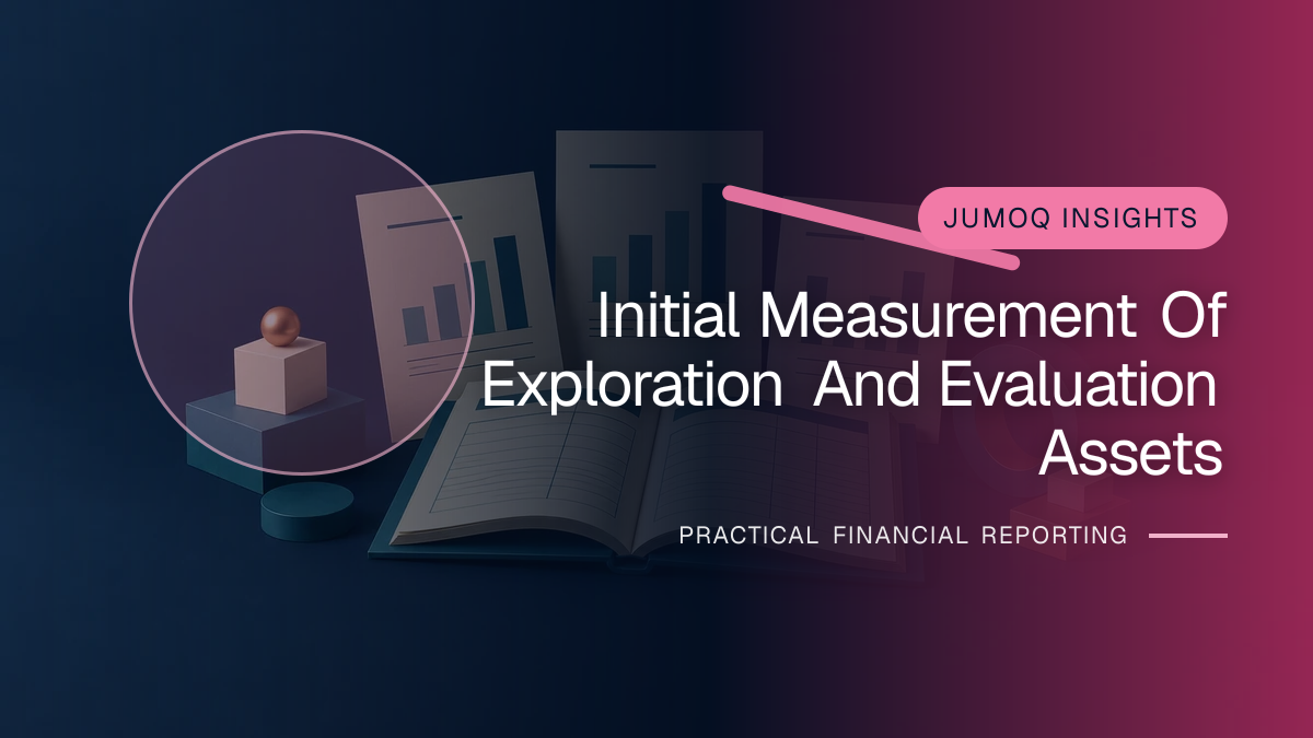 Original finance artwork for Initial Measurement of Exploration and Evaluation Assets