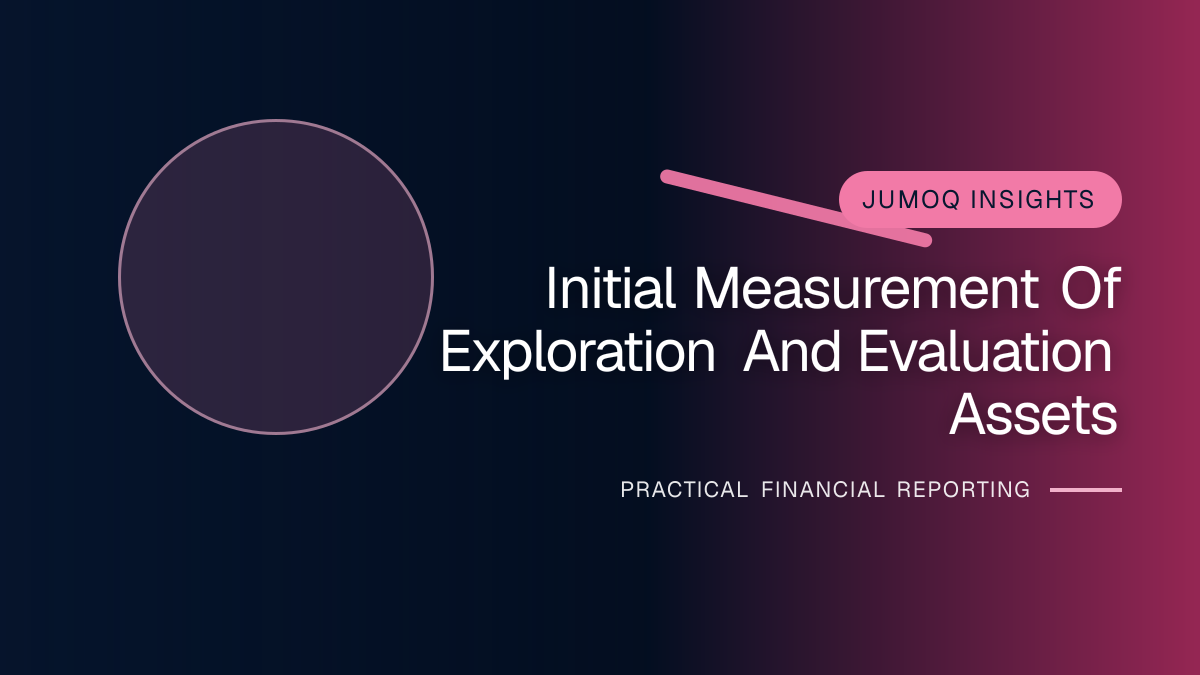 Professional financial reporting illustration for Initial Measurement of Exploration and Evaluation Assets