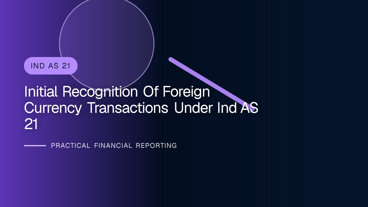 Professional financial reporting illustration for Initial Recognition of Foreign Currency Transactions under Ind AS 21