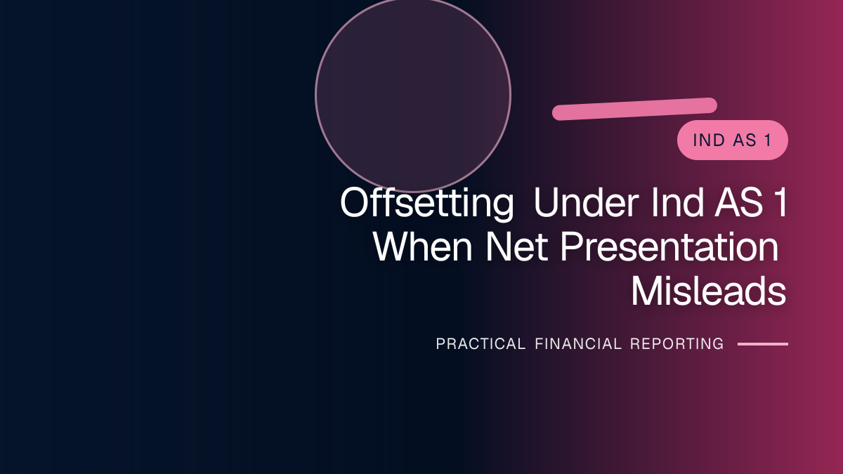 Professional financial reporting illustration for Offsetting under Ind AS 1: When Net Presentation Misleads