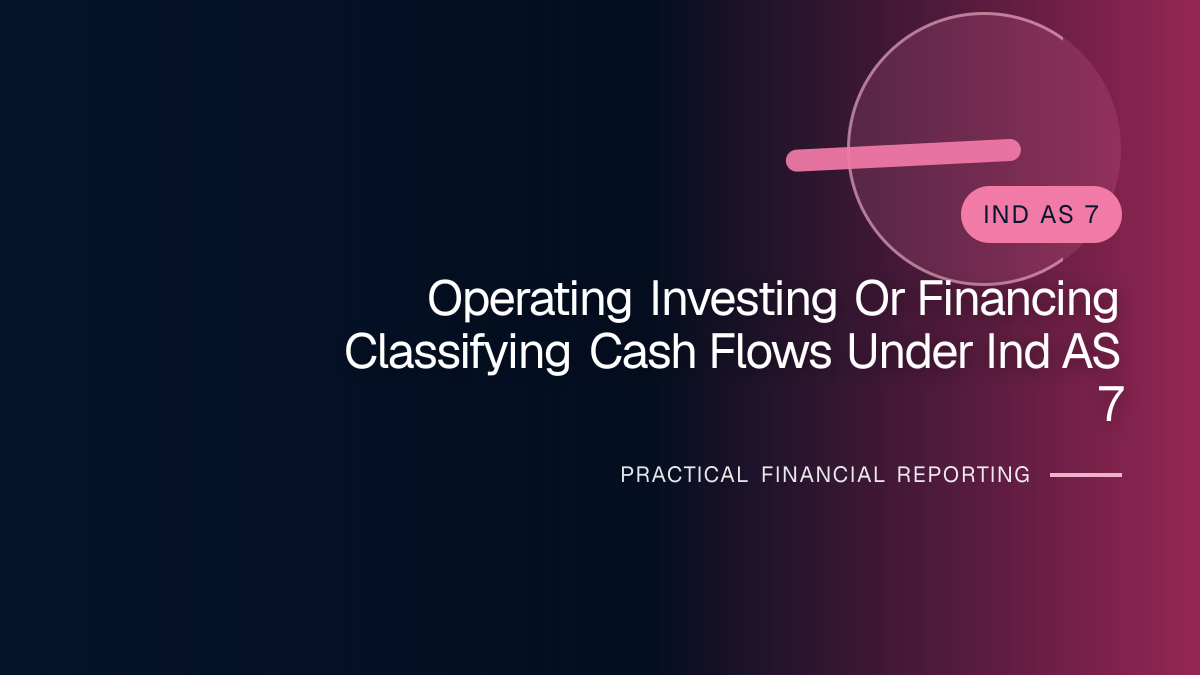 Professional financial reporting illustration for Operating, Investing or Financing? Classifying Cash Flows under Ind AS 7