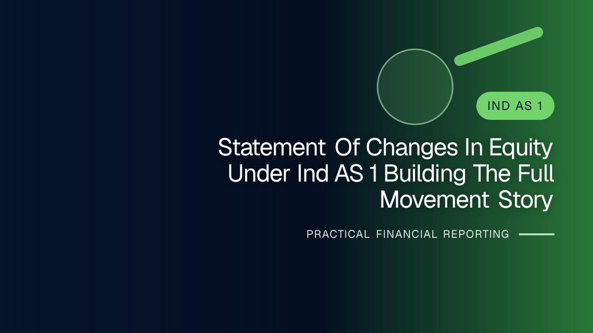 Professional financial reporting illustration for Statement of Changes in Equity under Ind AS 1: Building the Full Movement Story