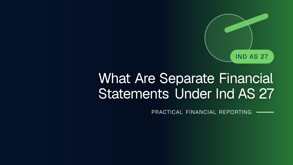 Professional financial reporting illustration for What Are Separate Financial Statements under Ind AS 27?