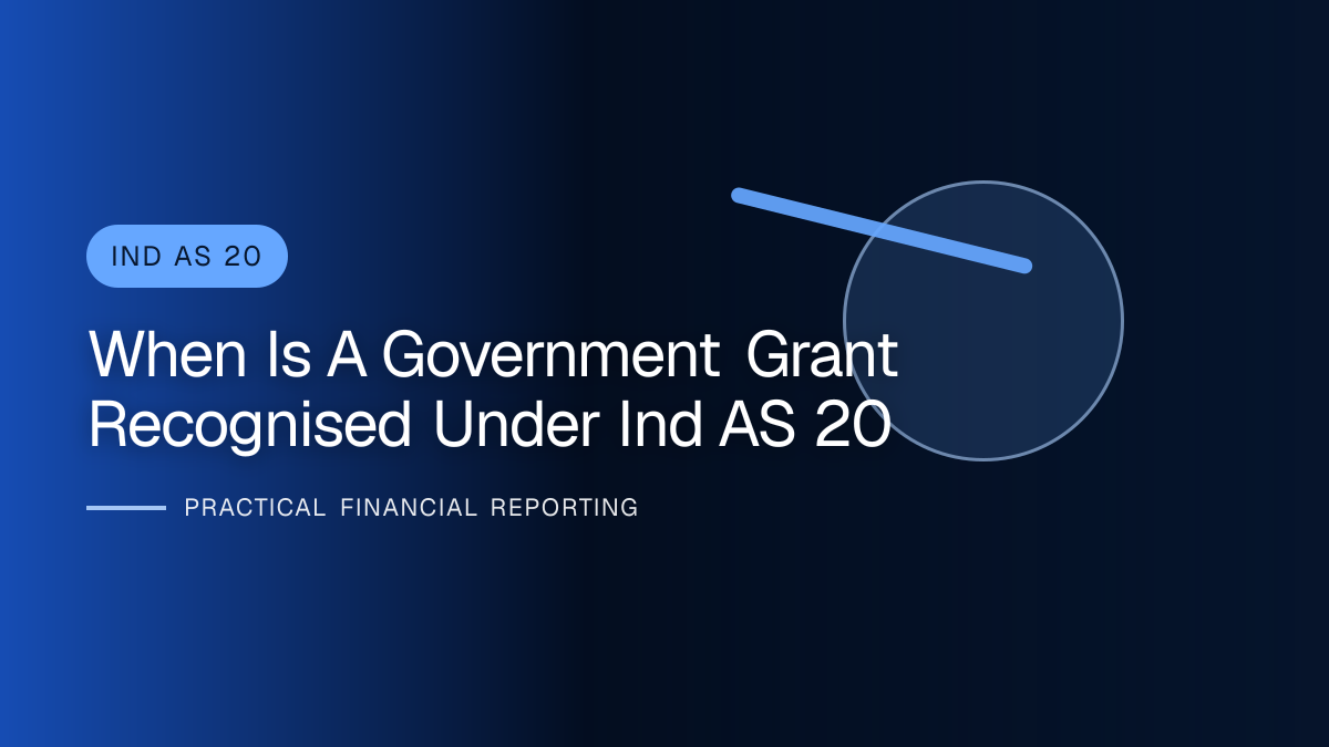 Professional financial reporting illustration for When Is a Government Grant Recognised under Ind AS 20?